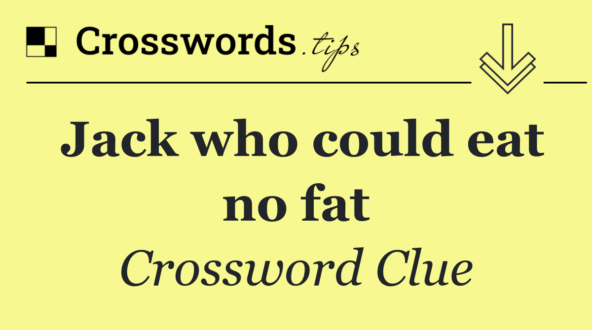 Jack who could eat no fat