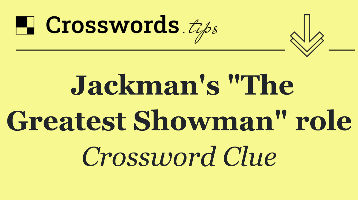 Jackman's "The Greatest Showman" role