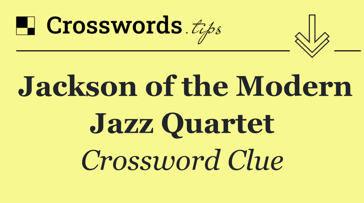 Jackson of the Modern Jazz Quartet
