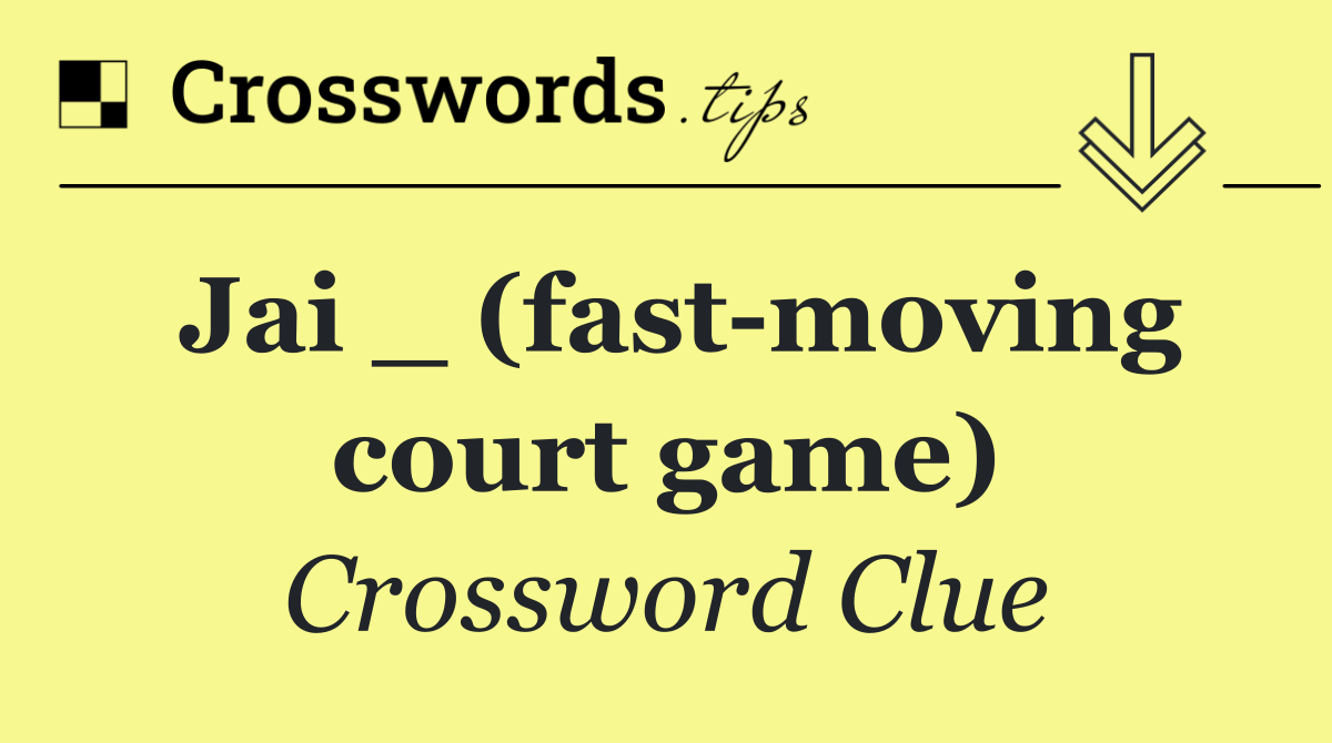 Jai _ (fast moving court game)