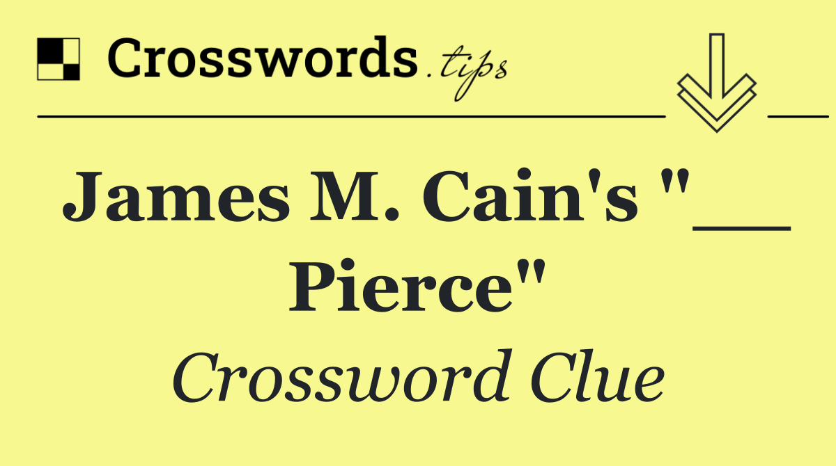 James M. Cain's "__ Pierce"