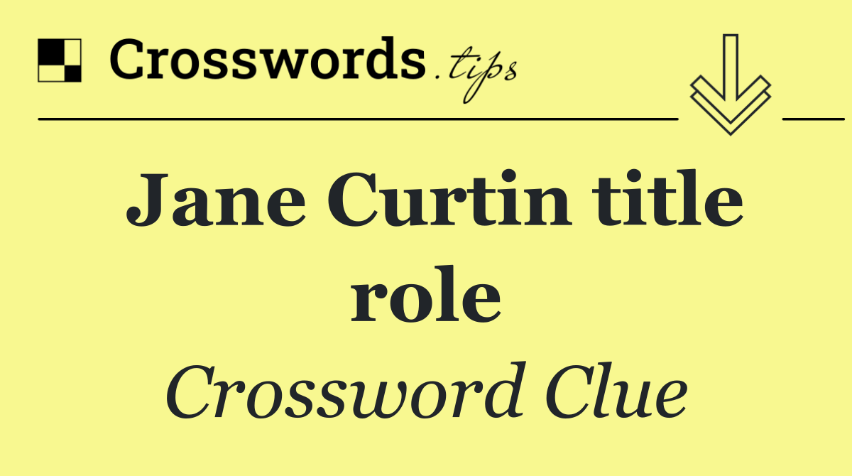 Jane Curtin title role