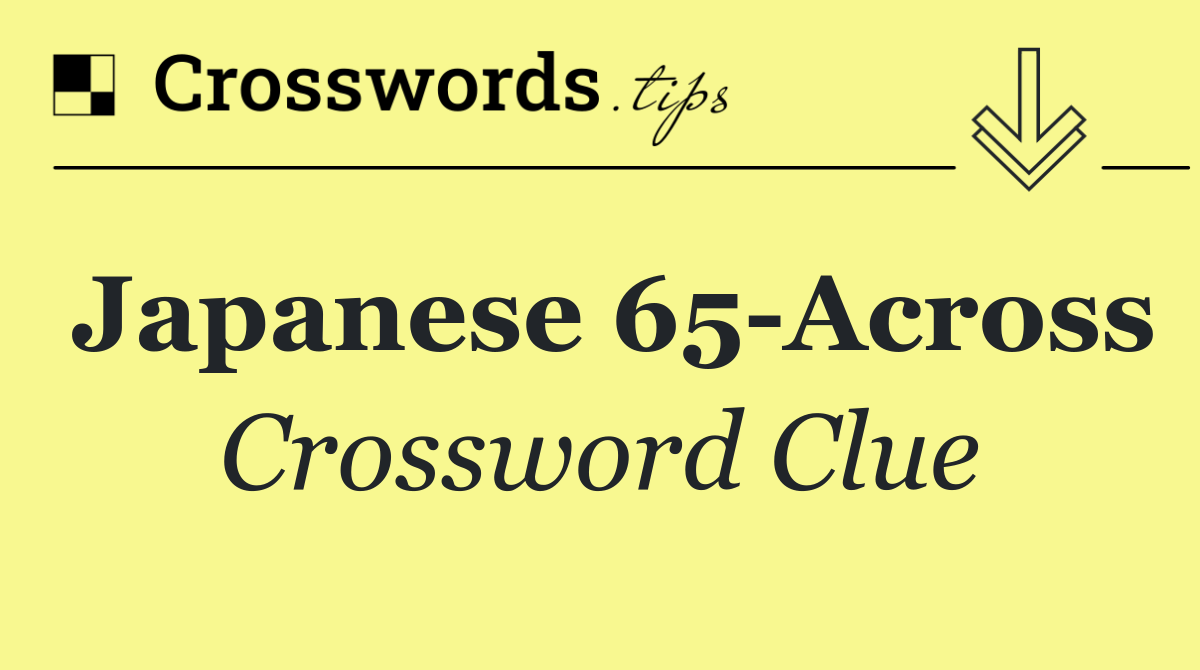 Japanese 65 Across