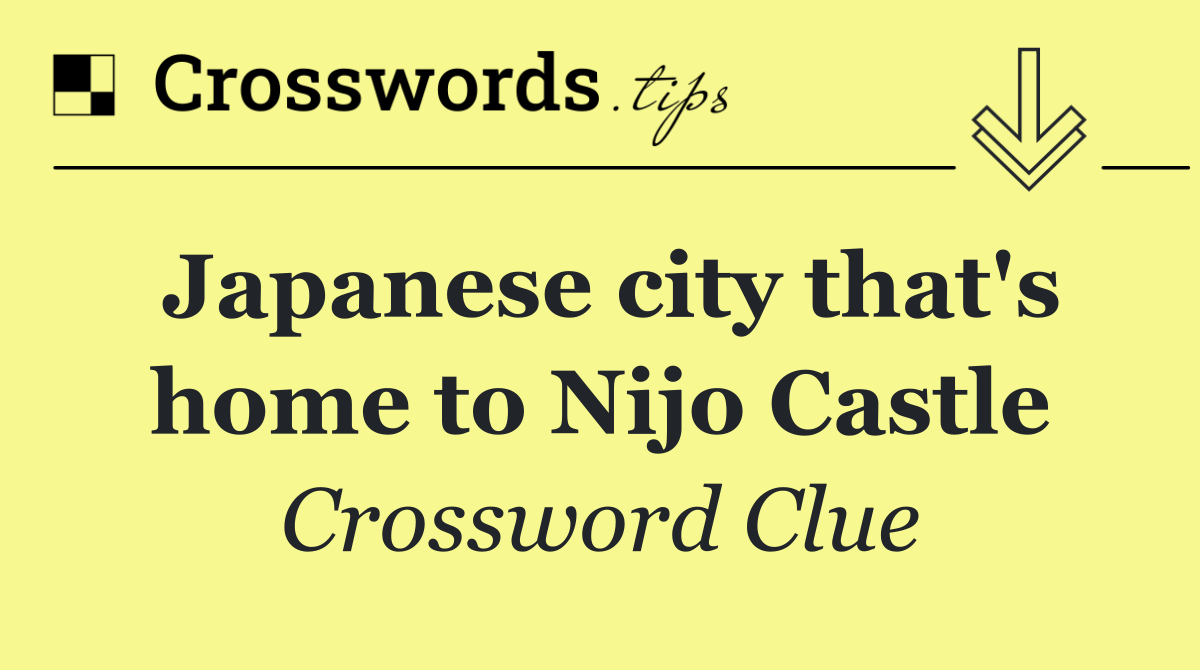 Japanese city that's home to Nijo Castle