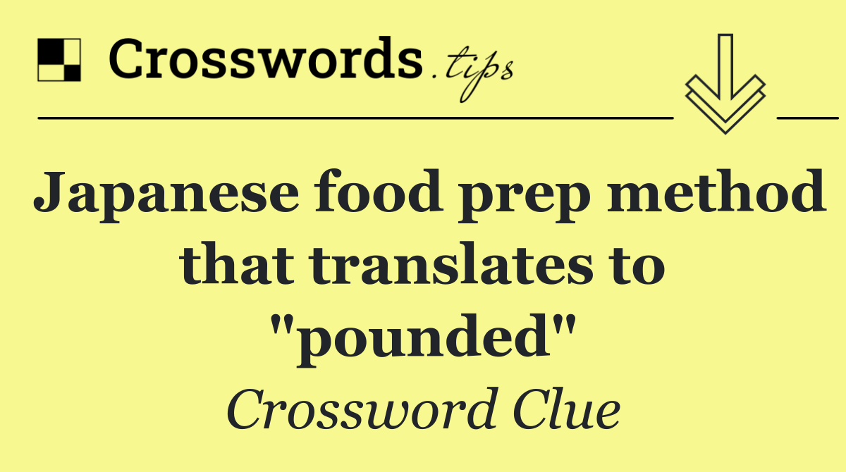 Japanese food prep method that translates to "pounded"