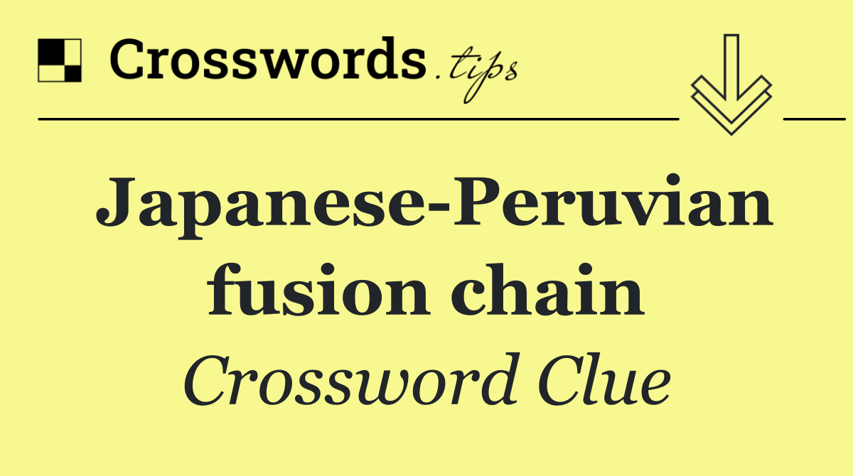 Japanese Peruvian fusion chain