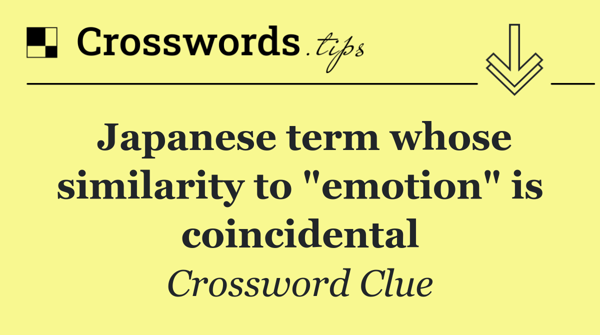 Japanese term whose similarity to "emotion" is coincidental