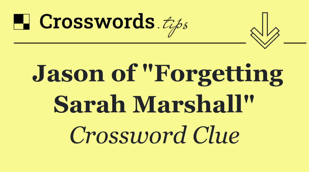 Jason of "Forgetting Sarah Marshall"
