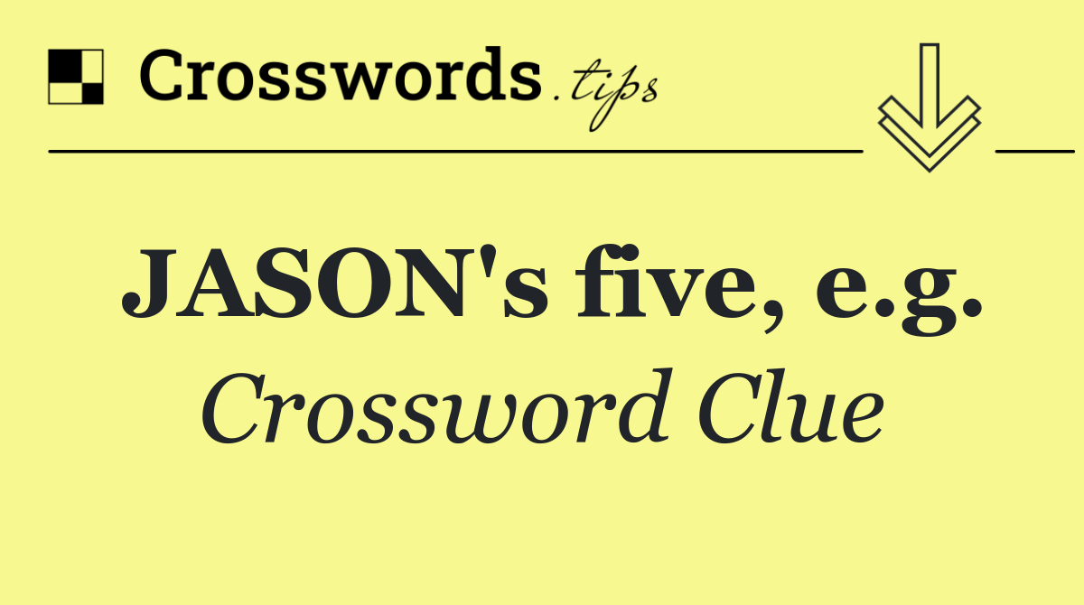 JASON's five, e.g.