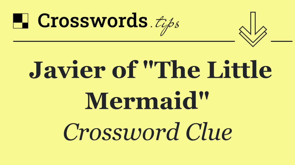 Javier of "The Little Mermaid"