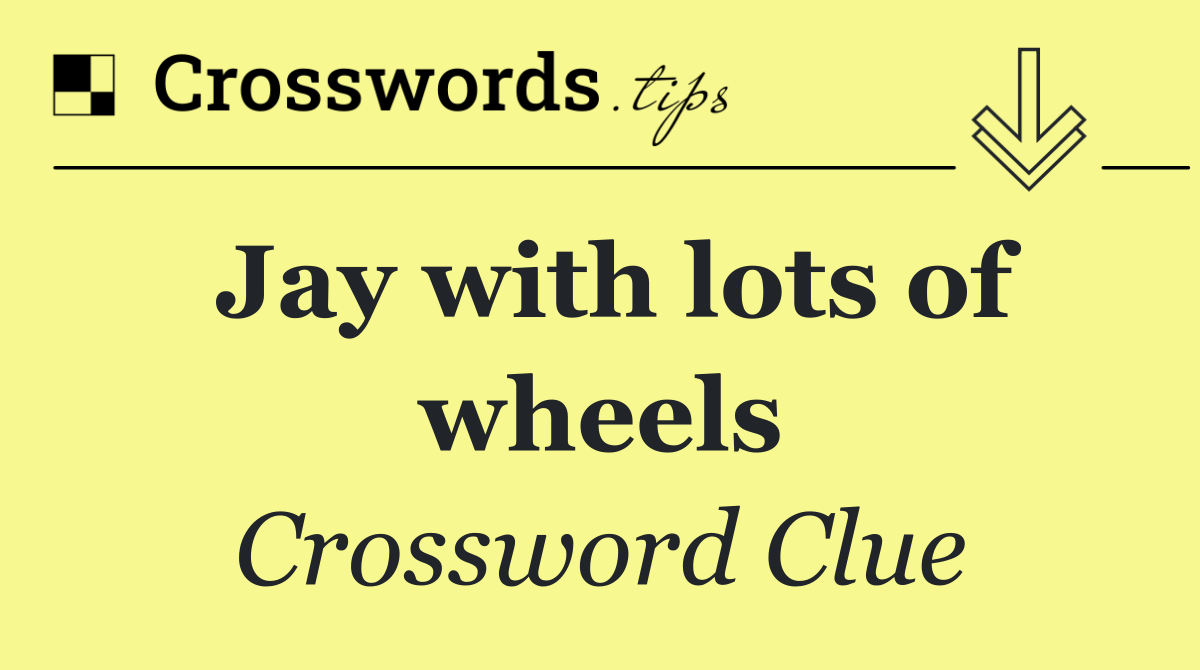 Jay with lots of wheels