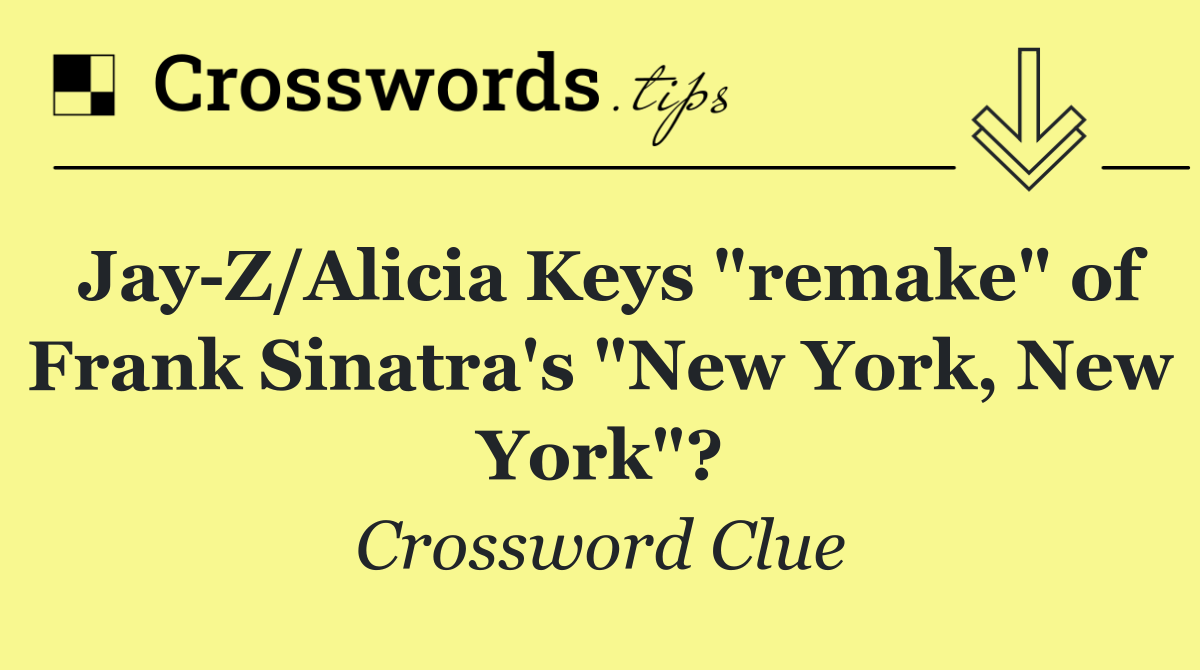 Jay Z/Alicia Keys "remake" of Frank Sinatra's "New York, New York"?