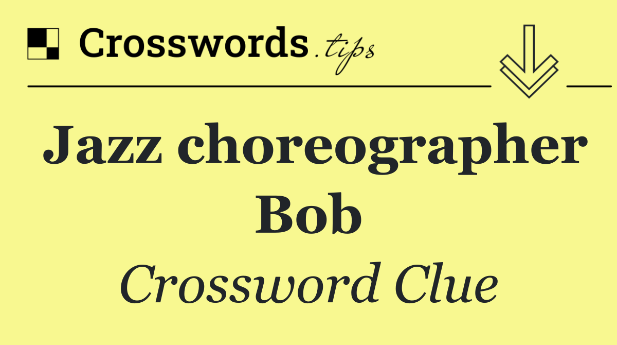 Jazz choreographer Bob