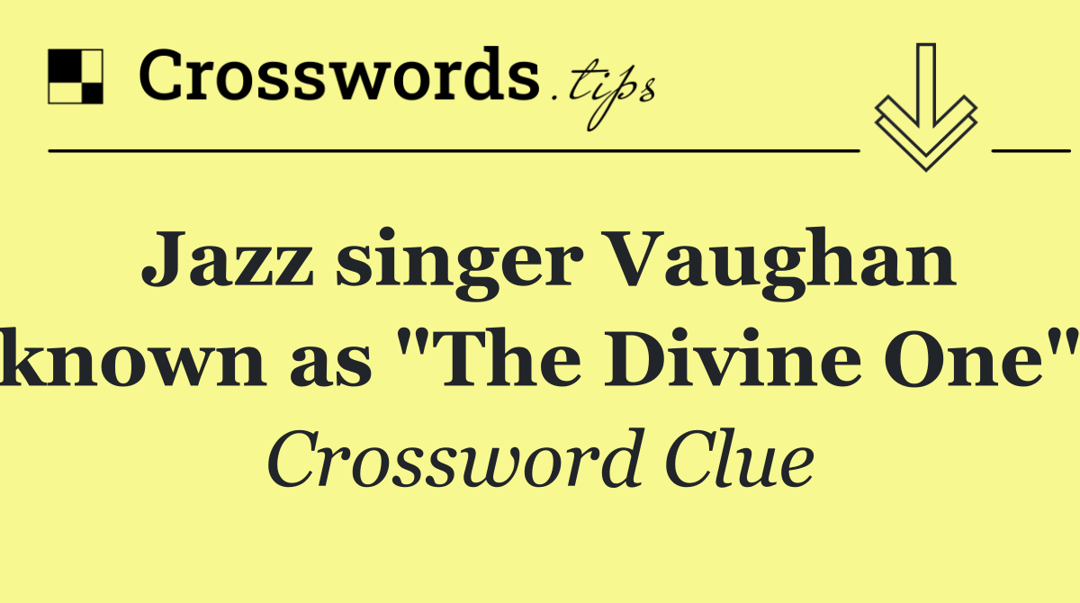 Jazz singer Vaughan known as "The Divine One"