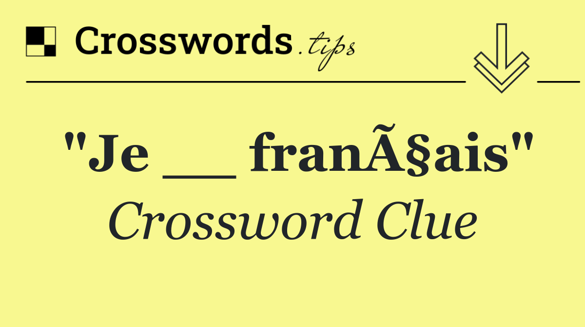 "Je __ franÃ§ais"