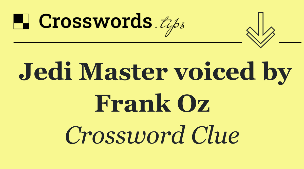 Jedi Master voiced by Frank Oz