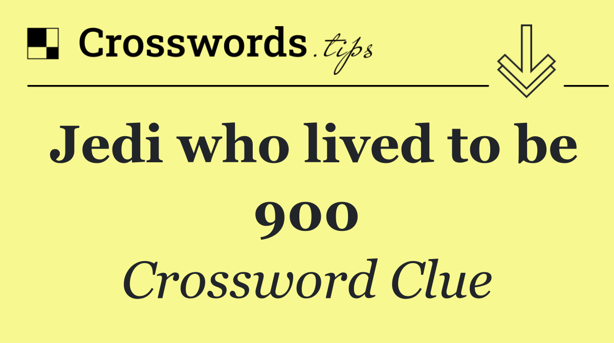 Jedi who lived to be 900