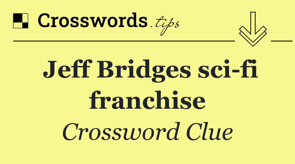 Jeff Bridges sci fi franchise