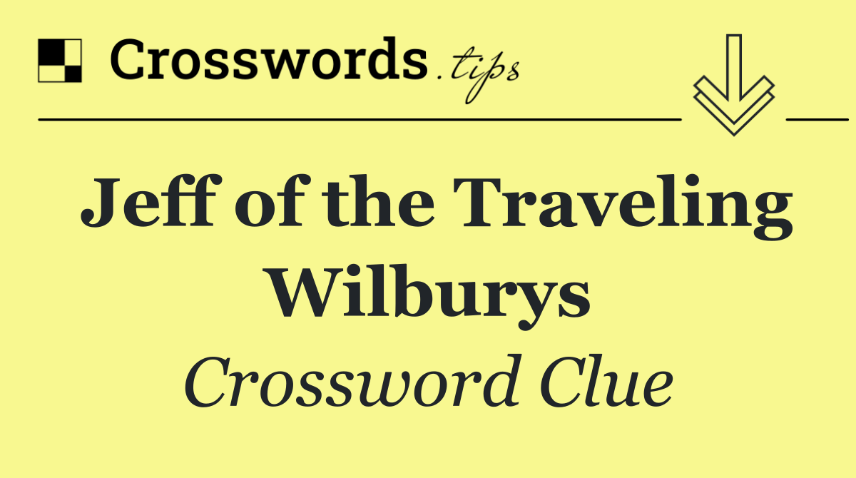 Jeff of the Traveling Wilburys