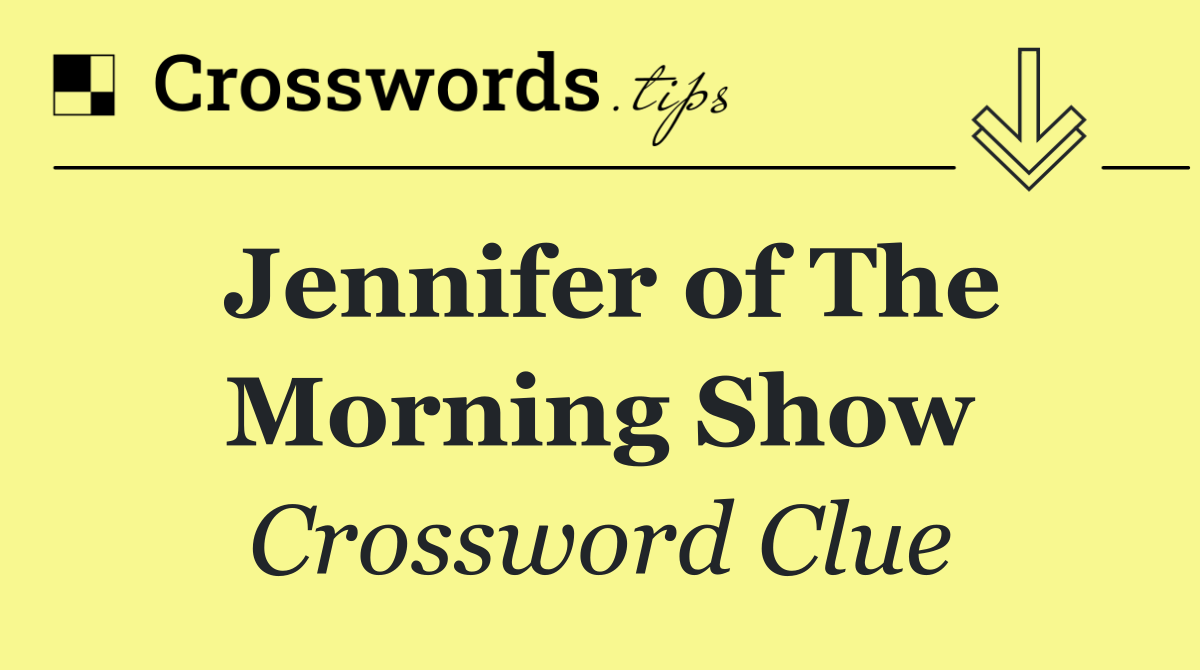 Jennifer of The Morning Show