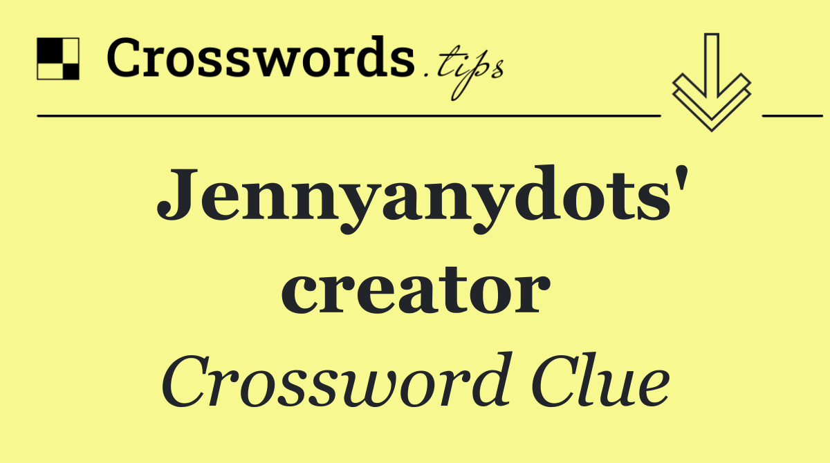 Jennyanydots' creator