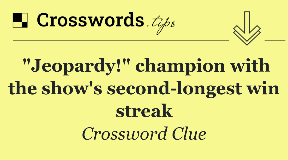 "Jeopardy!" champion with the show's second longest win streak