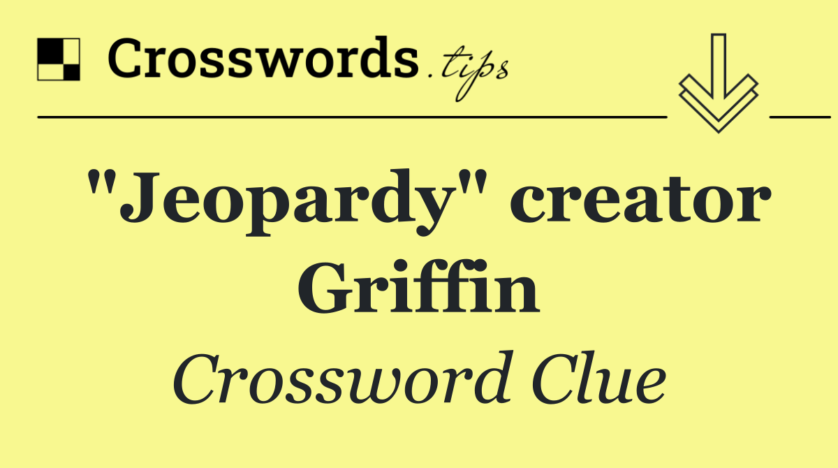 "Jeopardy" creator Griffin