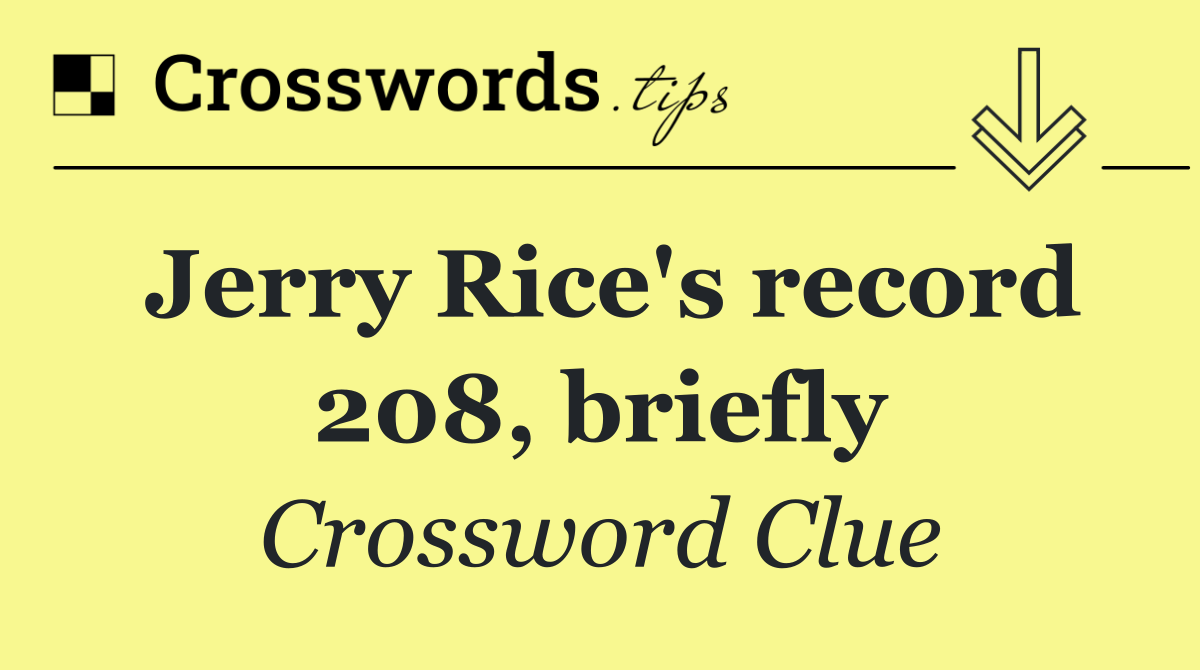 Jerry Rice's record 208, briefly