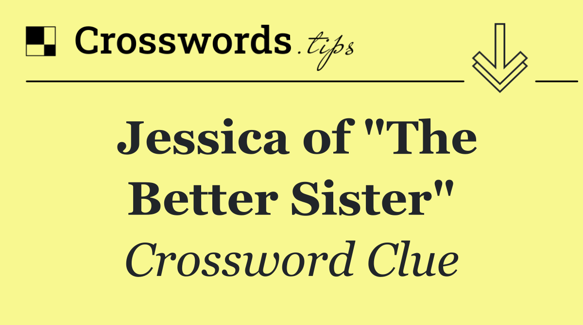 Jessica of "The Better Sister"