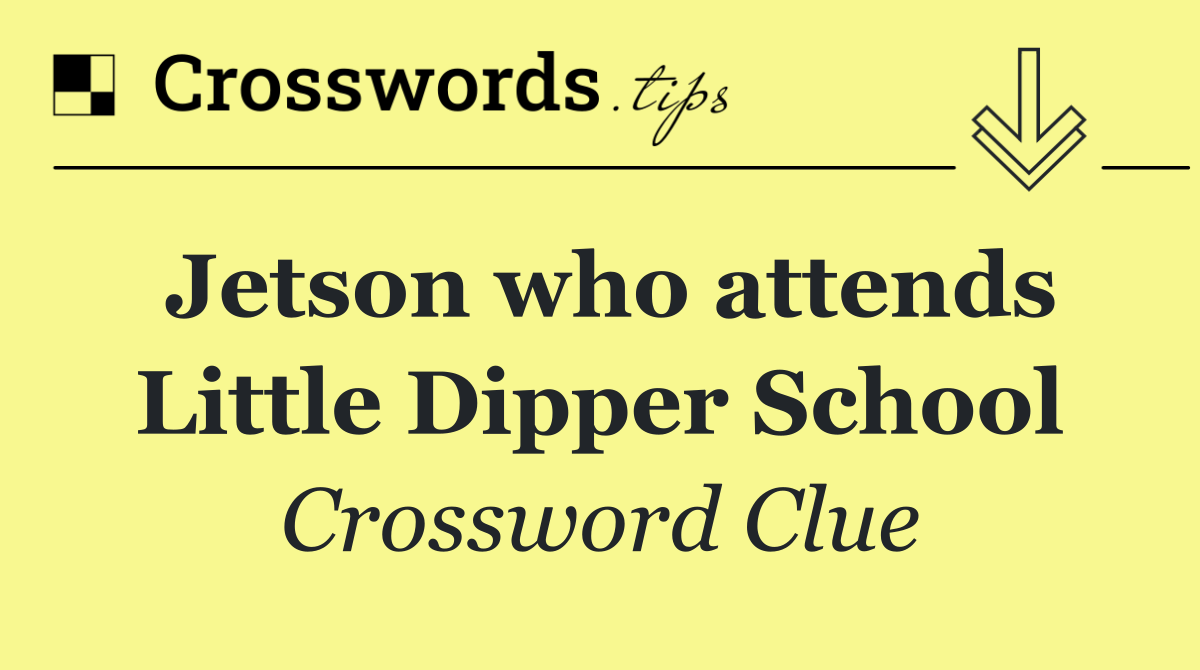 Jetson who attends Little Dipper School
