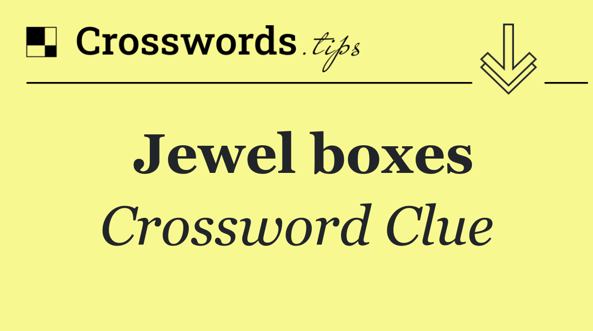 Jewel boxes
