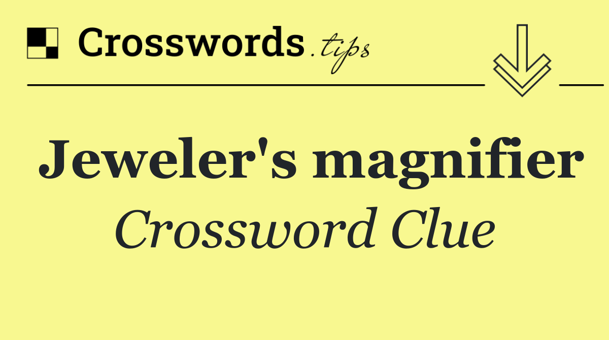 Jeweler's magnifier