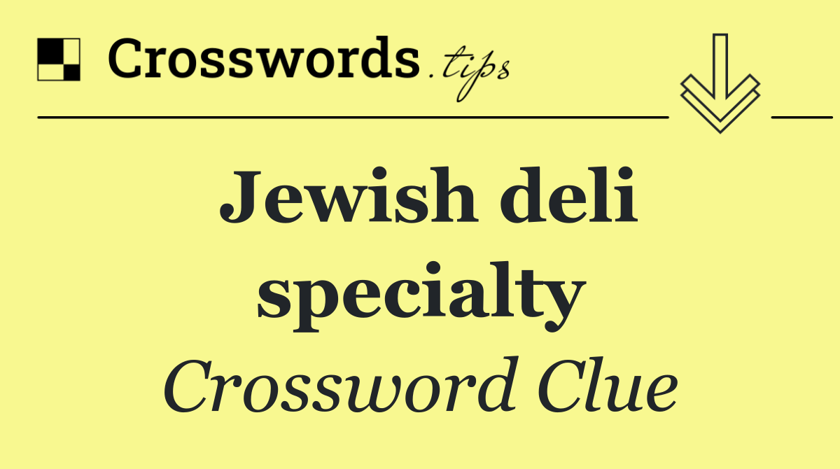 Jewish deli specialty