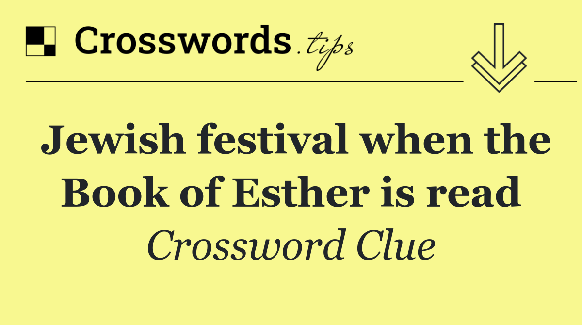 Jewish festival when the Book of Esther is read