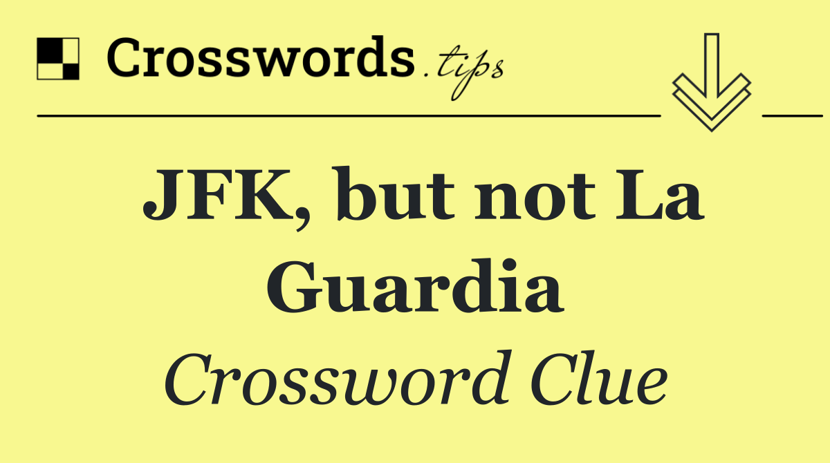 JFK, but not La Guardia