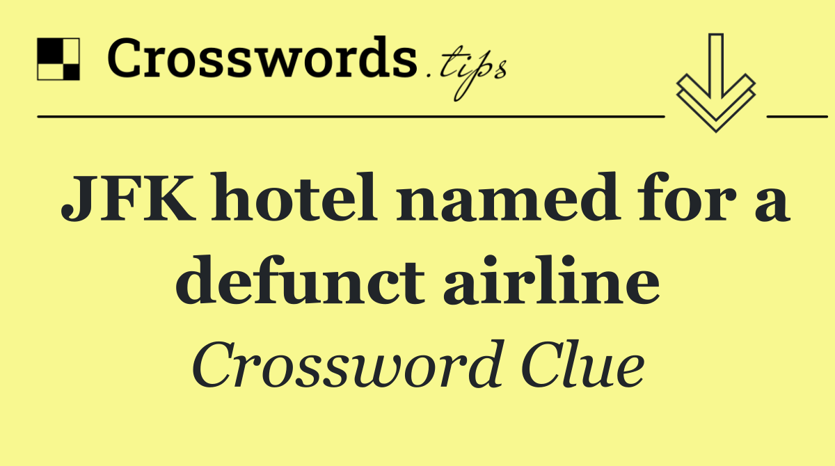 JFK hotel named for a defunct airline