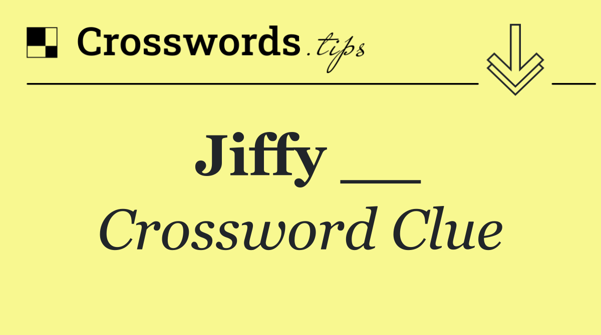 Jiffy __