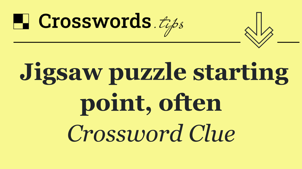 Jigsaw puzzle starting point, often