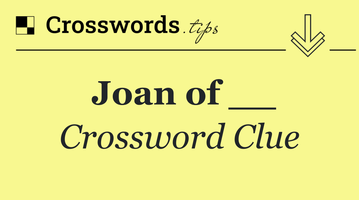 Joan of __