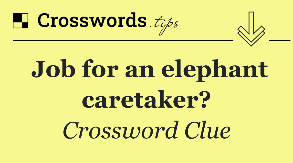 Job for an elephant caretaker?