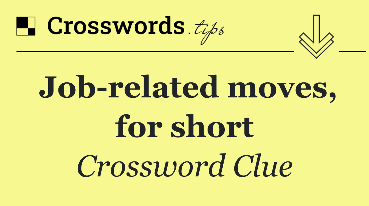 Job related moves, for short
