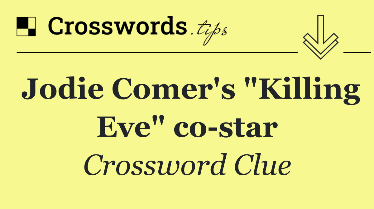 Jodie Comer's "Killing Eve" co star