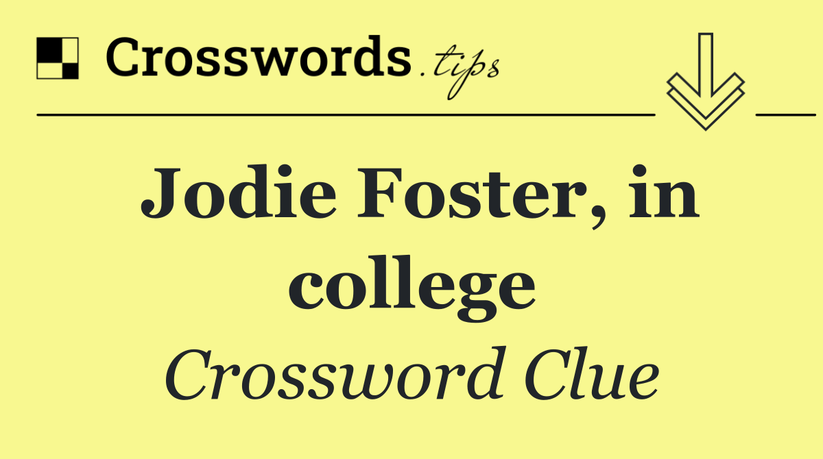 Jodie Foster, in college
