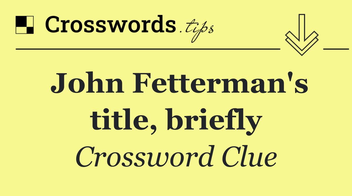 John Fetterman's title, briefly