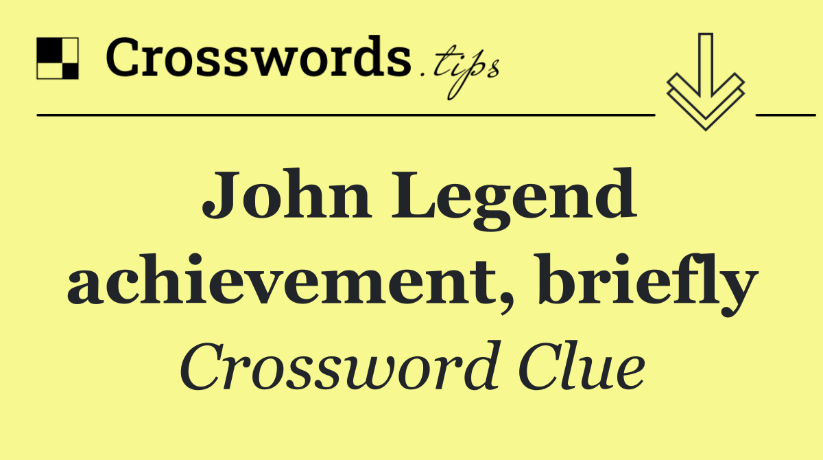 John Legend achievement, briefly