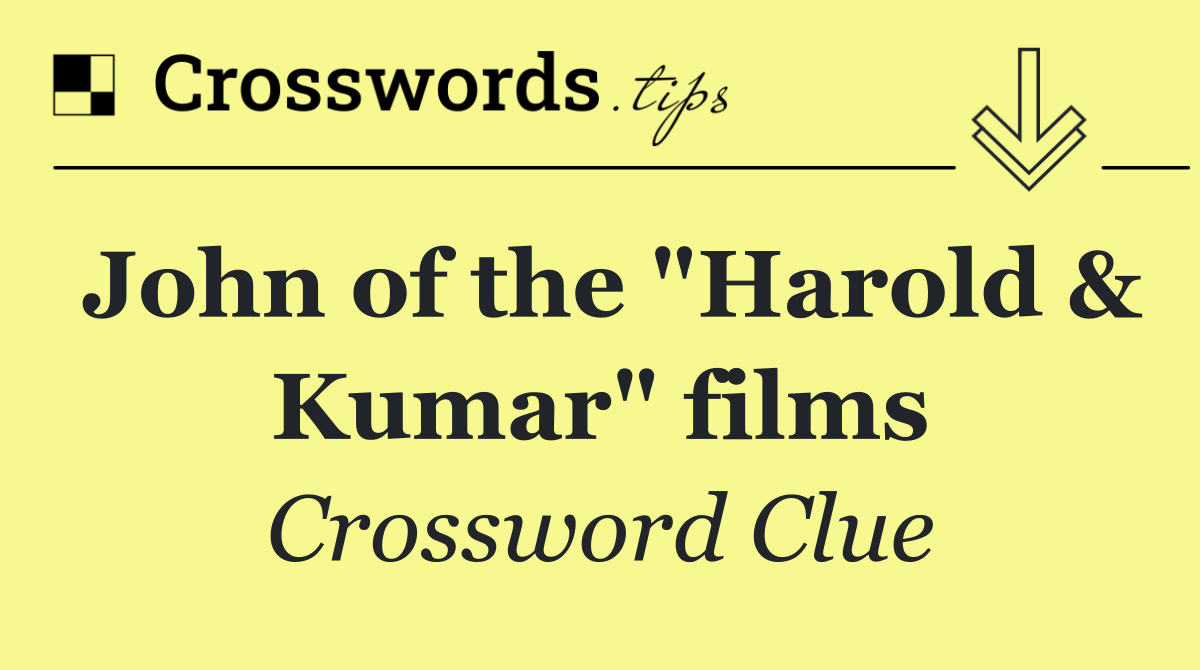 John of the "Harold & Kumar" films