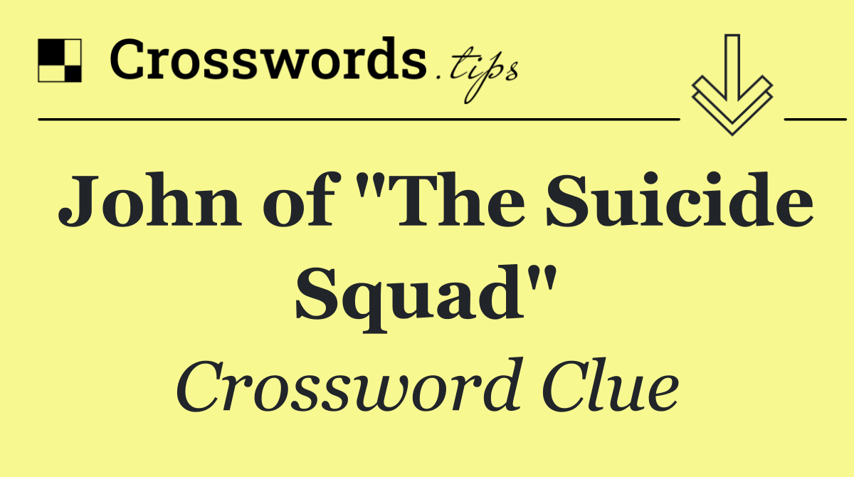 John of "The Suicide Squad"