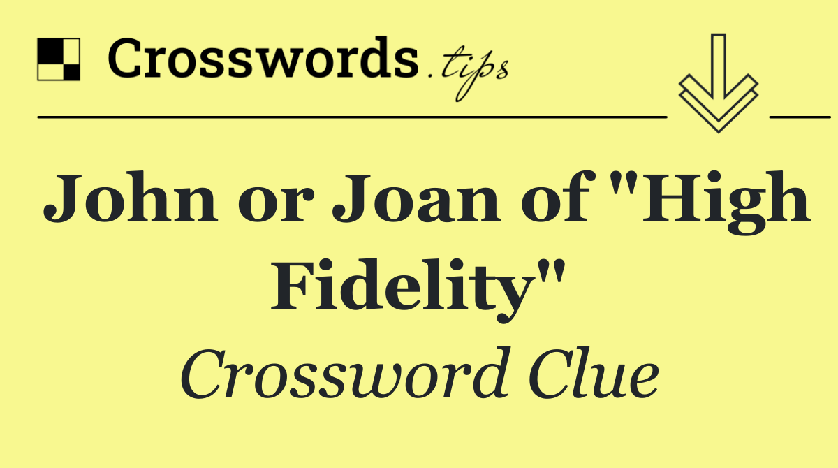 John or Joan of "High Fidelity"