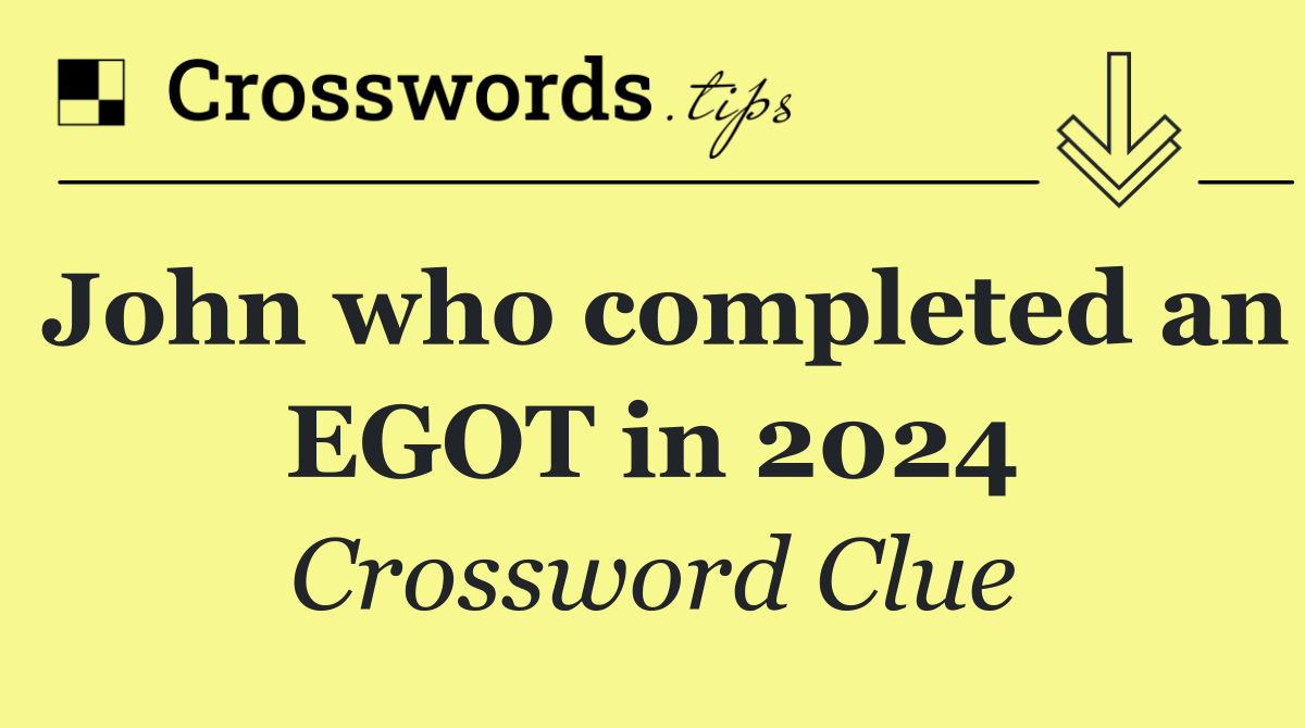 John who completed an EGOT in 2024