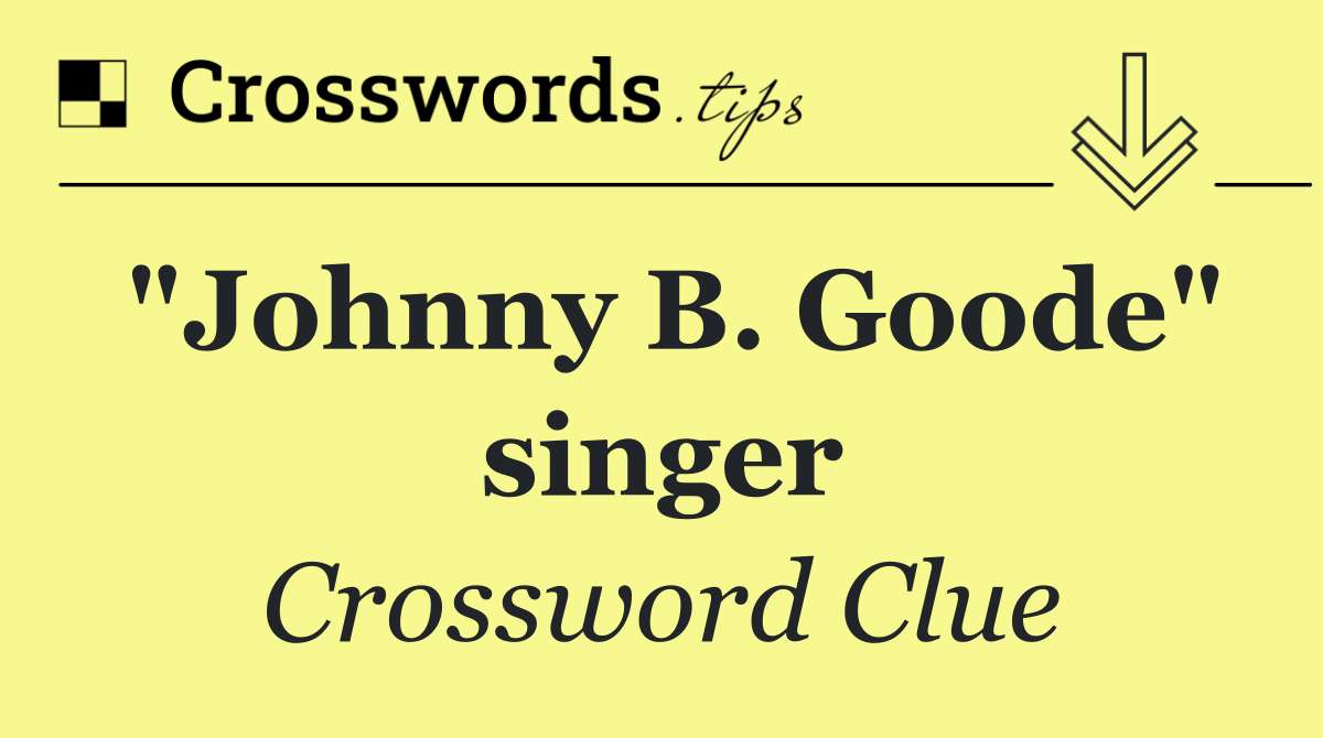 "Johnny B. Goode" singer